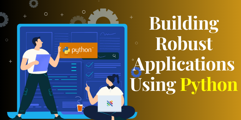 Best Practices for Building Robust Applications Using Python