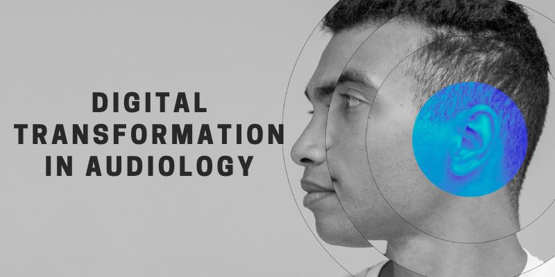 Digital Transformation in Audiology