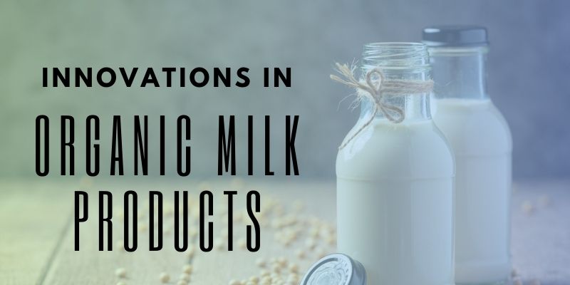 Innovations in Organic Milk Products