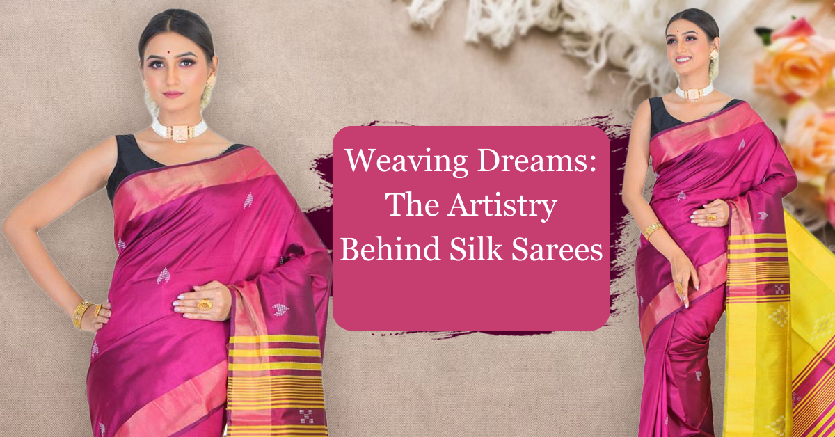 Weaving Dreams: The Artistry Behind Silk Sarees