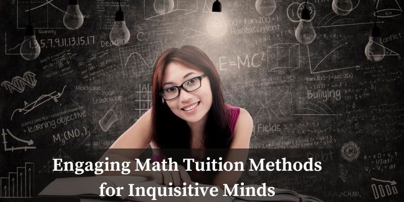 Engaging Math Tuition Methods for Inquisitive Minds